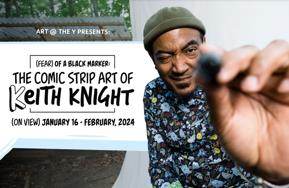 Art @ the Y presents: (Fear) of a Black Marker: The Comic Strip Art of Keith Knight. On view January 16 - February 2024 at the University YMCA.
