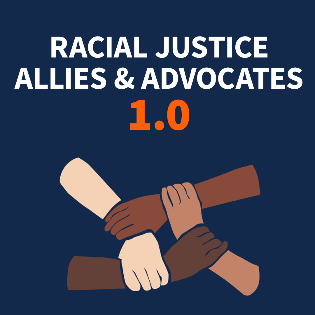 Racial Justice Allies & Advocates 1.0 header with illustrated icon of four diverse skin colored hands holding wrists